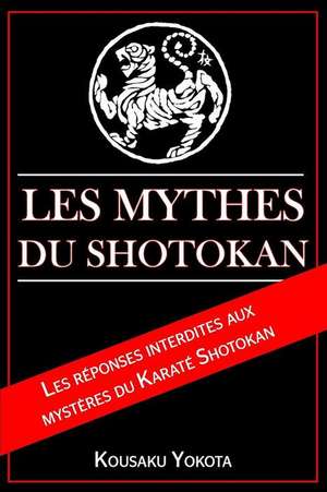 Les Mythes Du Shotokan de Kousaku Yokota