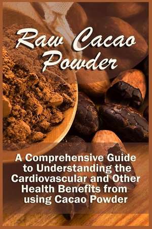 Raw Cacao Powder de Kelley Corra