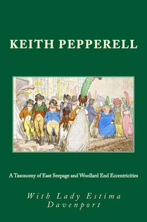 A Taxonomy of East Seepage and Woollard End Eccentricities de Keith Pepperell