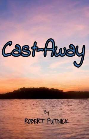 Cast-Away de MR Robert W. Putnick Jr