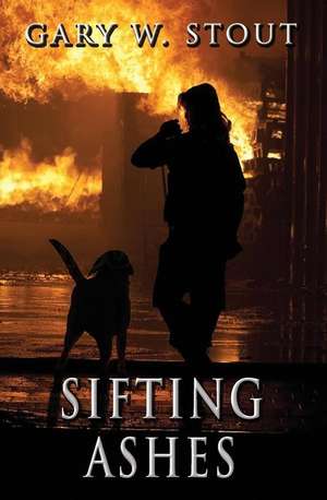 Sifting Ashes de Gary W. Stout