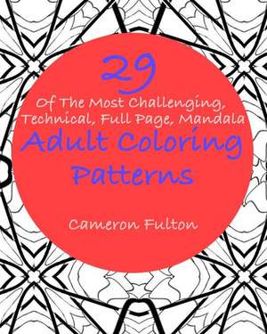 29+ of the Most Challenging, Technical, Full Page, Mandala Adult Coloring Patterns de Cameron Fulton