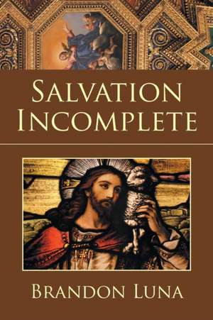 Salvation Incomplete de Brandon Luna