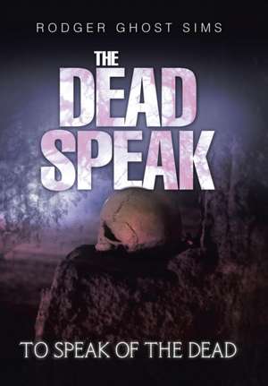 The Dead Speak de Rodger Ghost Sims
