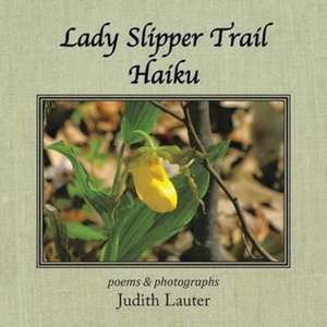 Lady Slipper Trail Haiku de Judith Lauter