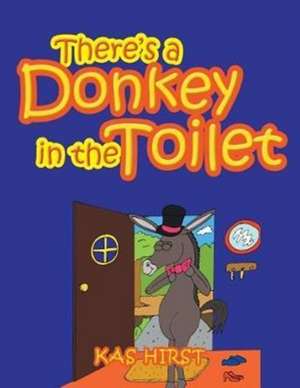 There's a Donkey in the Toilet de Kas Hirst