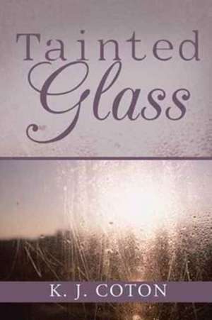 Tainted Glass de Coton, K. J.