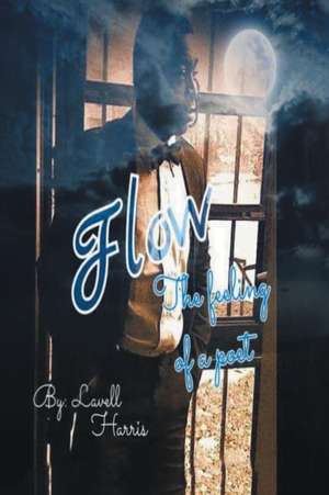 Flow the Feeling of a Poet de Lavell Harris