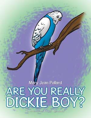 Are You Really Dickie Boy? de Mary Jean Pollard