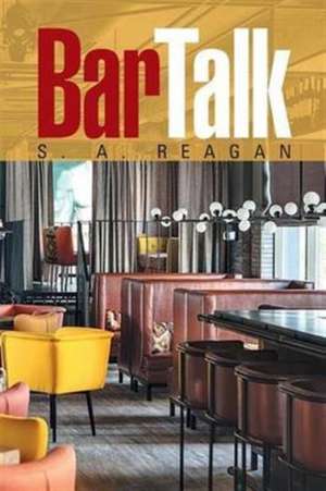 Bar Talk de S. a. Reagan