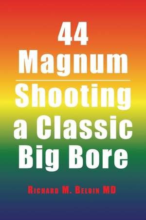 44 Magnum de Richard M. Beloin MD
