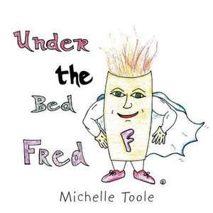 Under the Bed Fred de Michelle Toole