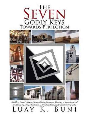 The Seven Godly Keys Towards Perfection de Luay K. Buni