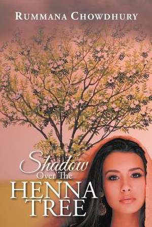 Shadow Over the Henna Tree de Rummana Chowdhury