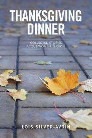 Thanksgiving Dinner de Lois Silver- Avrin