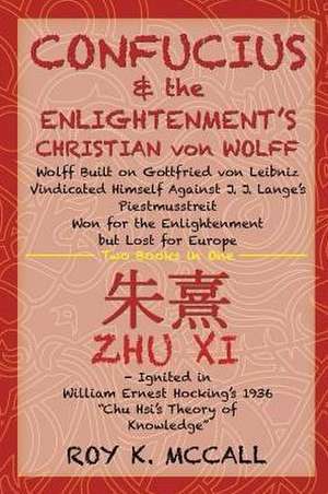 Confucius & the Enlightenment's Christian Von Wolff de Roy K. McCall