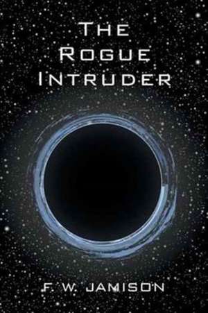 The Rogue Intruder de Jamison, F. W.