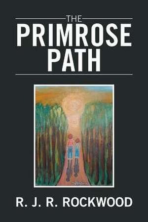 The Primrose Path de R. J. R. Rockwood