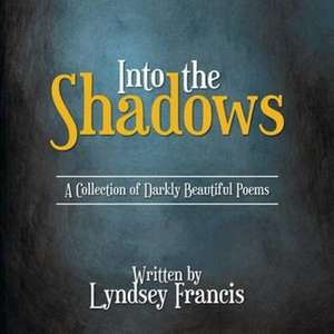 Into the Shadows de Lyndsey Francis