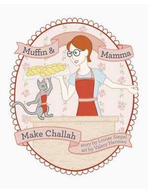 Muffin & Mama Make Challah de Siegel, Louise