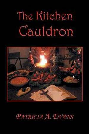 The Kitchen Cauldron de Patricia a. Evans