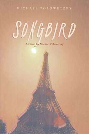 Songbird de Michael Polowetzky