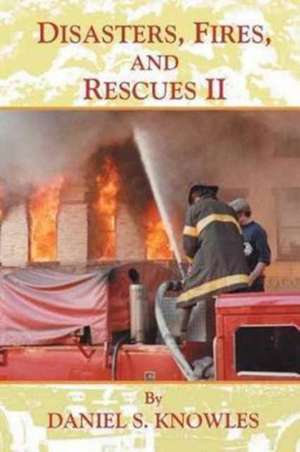 Disasters, Fires, and Rescues 2 de Daniel Knowles