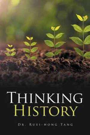 Thinking History de Tang, Dr Ruei