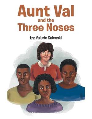 Aunt Val and the Three Noses de Salenski, Valerie