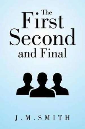 Smith, J: First, Second, and Final