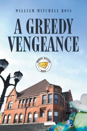 A Greedy Vengeance de William Mitchell Ross