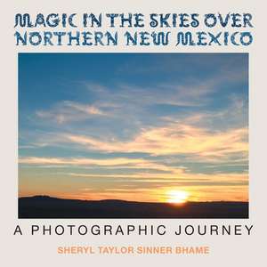 Magic in the Skies over Northern New Mexico de Sheryl Taylor Sinner Bhame