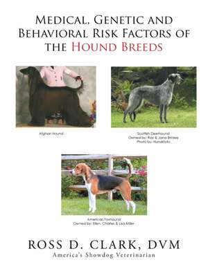 Medical, Genetic and Behavioral Risk Factors of the Hound Breeds de Ross D. Clark Dvm