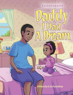 Daddy I Had a Dream de K. B. Roundtree