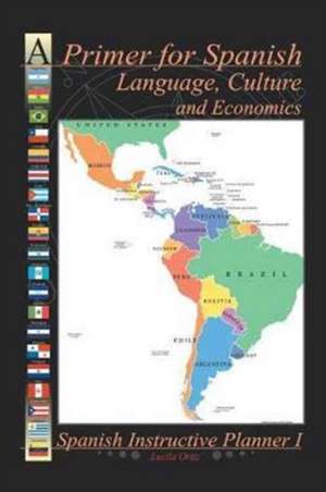 A Primer for Spanish Language, Culture and Economics de Lucila Ortiz