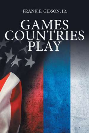 Games Countries Play de Jr. Frank E. Gibson