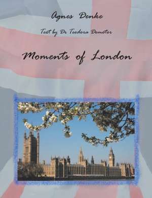 Moments of London de Agnes Denke