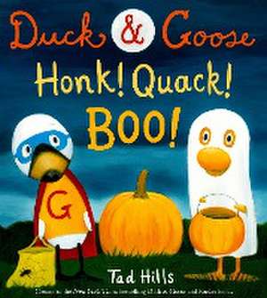 Duck & Goose, Honk! Quack! Boo! de Tad Hills