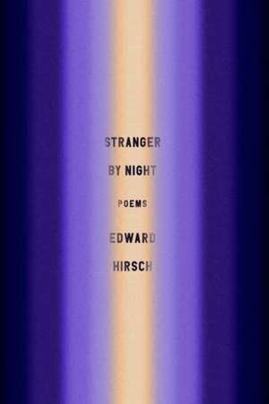 Stranger by Night de Edward Hirsch