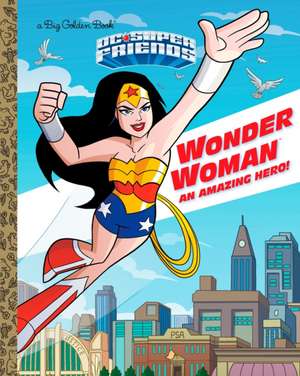 Wonder Woman: An Amazing Hero! (DC Super Friends) de Mary Tillworth