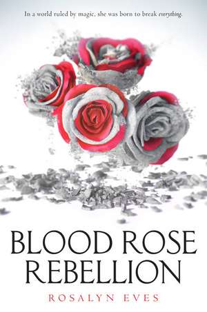 Eves, R: Blood Rose Rebellion