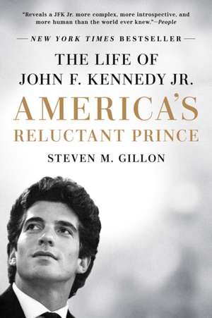 America's Reluctant Prince de Steven M. Gillon