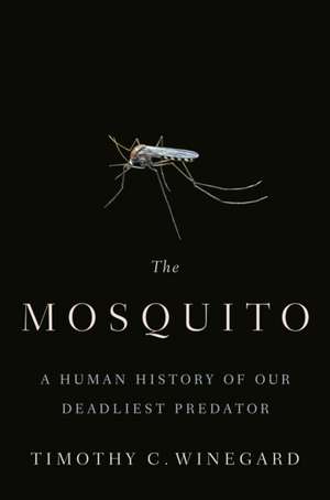 The Mosquito de Timothy C. Winegard