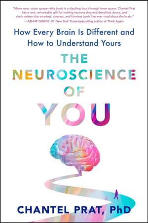 The Neuroscience of You: How Every Brain is Different and How to Understand Yours de Chantel Prat