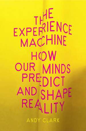 The Experience Machine de Andy Clark