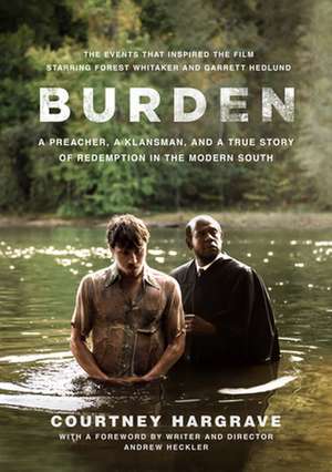 Burden (Movie Tie-In Edition): A Preacher, a Klansman, and a True Story of Redemption in the Modern South de Courtney Hargrave