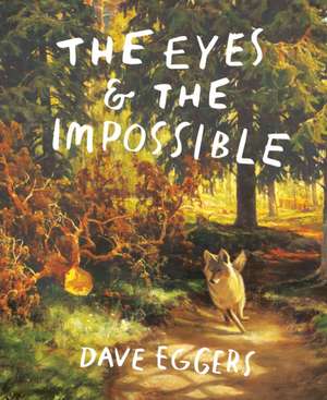 The Eyes and the Impossible de David Eggers