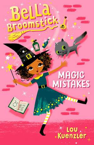 Bella Broomstick #1: Magic Mistakes de Lou Kuenzler