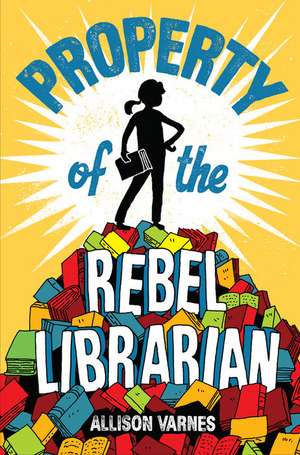 Property of the Rebel Librarian de Allison Varnes