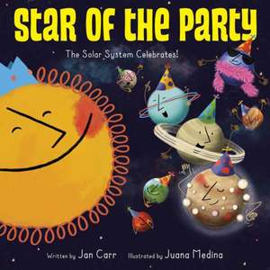 Star of the Party: The Solar System Celebrates!: The Solar System Celebrates! de Jan Carr